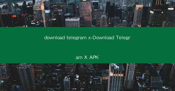 download telegram x-Download Telegram X APK